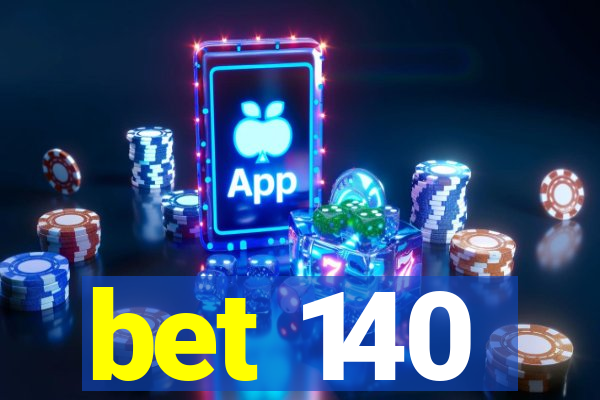 bet 140